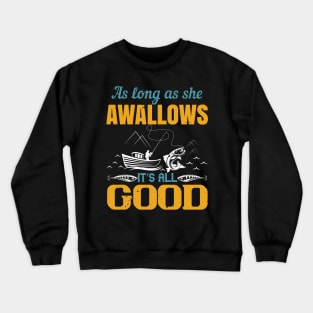 As long as she awallows it's all good Crewneck Sweatshirt